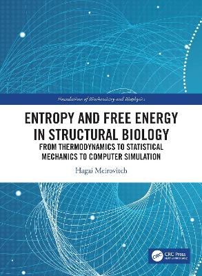 Entropy and Free Energy in Structural Biology: From Thermodynamics to Statistical Mechanics to Computer Simulation book