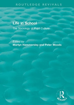 Life in School: The Sociology of Pupil Culture book