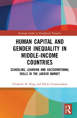 Human Capital and Gender Inequality in Middle-Income Countries: Schooling, Learning and Socioemotional Skills in the Labour Market by Elizabeth M. King