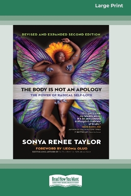 The Body Is Not an Apology, Second Edition: The Power of Radical Self-Love [16pt Large Print Edition] by Sonya Renee Taylor