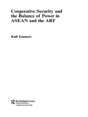 Cooperative Security and the Balance of Power in ASEAN and the ARF book