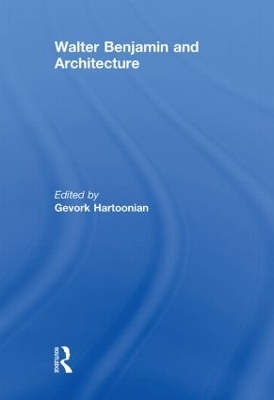 Walter Benjamin and Architecture book