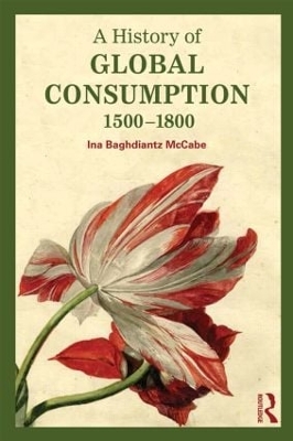 A History of Global Consumption by Ina Baghdiantz McCabe