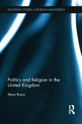 Politics and Religion in the United Kingdom by Steve Bruce