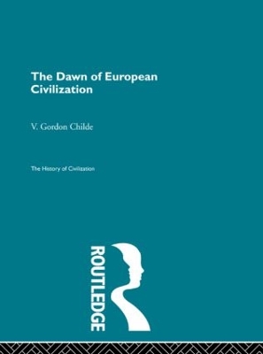 The Dawn of European Civilization by Childe