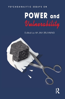 Psychoanalytic Essays on Power and Vulnerability by Halina Brunning