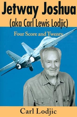 Jetway Joshua: (Aka Carl Lewis Lodjic) Four Score and Twenty book