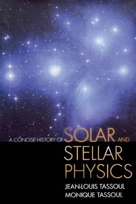 Concise History of Solar and Stellar Physics book