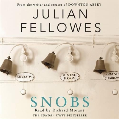 Snobs: From the creator of DOWNTON ABBEY and THE GILDED AGE by Julian Fellowes