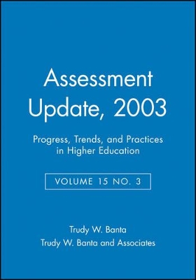 Assessment Update: Progress, Trends, and Practices in Higher Education, Volume 15, Number 3, 2003 book