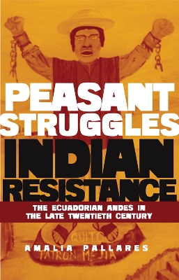 From Peasant Struggles to Indian Resistance: The Ecuadorian Andes in the Late Twentieth Century book