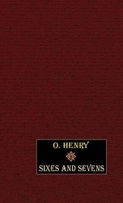 Sixes and Sevens by O. Henry