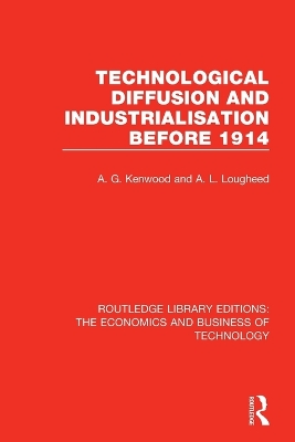 Technological Diffusion and Industrialisation Before 1914 by A. G. Kenwood