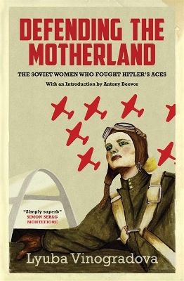 Defending the Motherland: The Soviet Women Who Fought Hitler's Aces book