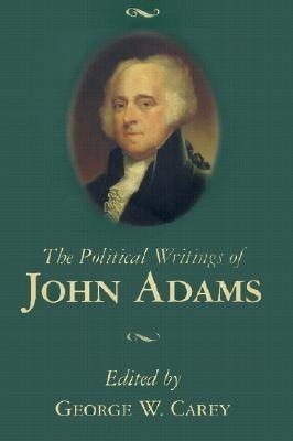 The Political Writings of John Adams by John Adams