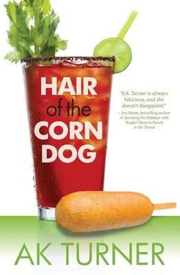 Hair of the Corn Dog by A K Turner