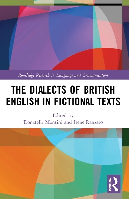 The Dialects of British English in Fictional Texts by Donatella Montini