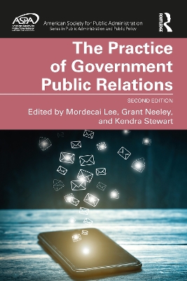 The Practice of Government Public Relations by Mordecai Lee