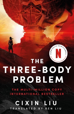 The Three-Body Problem: Now a major Netflix series by Cixin Liu