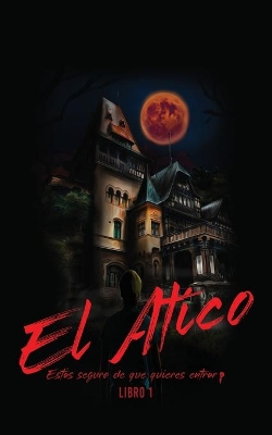 El Atico: Estás seguro de que quieres entrar? book