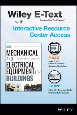 Mechanical and Electrical Equipment for Buildings, 12e with Wiley E-Text Card and Interactive Resource Center Access Card by Walter T. Grondzik