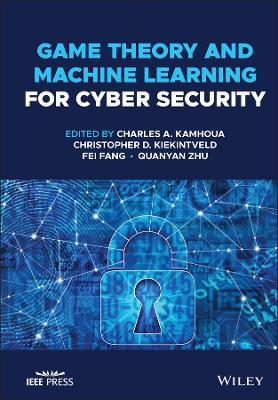 Game Theory and Machine Learning for Cyber Security book