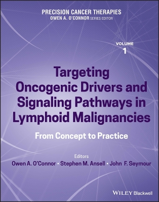 Precision Cancer Therapies, Targeting Oncogenic Drivers and Signaling Pathways in Lymphoid Malignancies: From Concept to Practice book