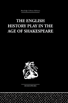 The The English History Play in the age of Shakespeare by Irving Ribner.