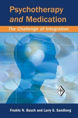 Psychotherapy and Medication by Fredric N. Busch