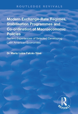 Modern Exchange-rate Regimes, Stabilisation Programmes and Co-ordination of Macroeconomic Policies: Recent Experiences of Selected Developing Latin American Economies by Maria Luiza Falcão Silva