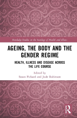 Ageing, the Body and the Gender Regime: Health, Illness and Disease Across the Life Course book