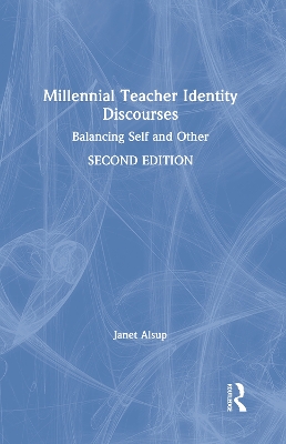 Millennial Teacher Identity Discourses: Balancing Self and Other by Janet Alsup
