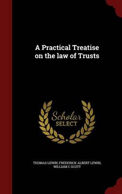 A Practical Treatise on the Law of Trusts by Thomas Lewin