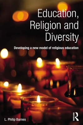 Education, Religion and Diversity: Developing a new model of religious education by L. Philip Barnes