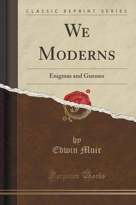 We Moderns: Enigmas and Guesses (Classic Reprint) book
