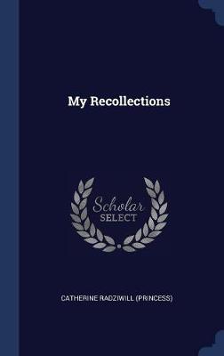 My Recollections by Catherine Radziwill