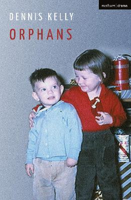 Orphans by Dennis Kelly