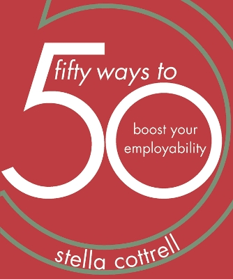 50 Ways to Boost Your Employability by Stella Cottrell