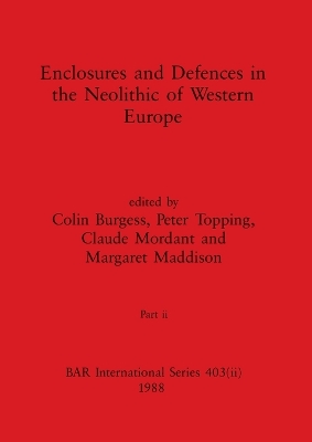 Enclosures and Defences in the Neolithic of Western Europe, Part ii book