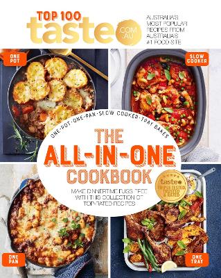 The All-in-One Cookbook: 100 top-rated recipes for one-pot, one-pan, one-tray and your slow cooker book