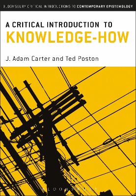 A Critical Introduction to Knowledge-How by Dr J. Adam Carter