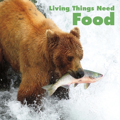 Living Things Need Food by Karen Aleo