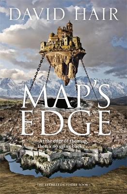 Map's Edge: The Tethered Citadel Book 1 by David Hair