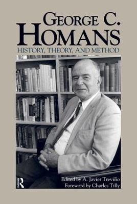 George C. Homans: History, Theory, and Method by A Javier Treviqo