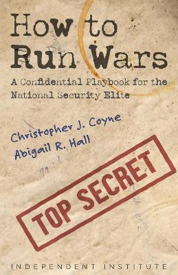 How to Run Wars: A Confidential Playbook for the National Security Elite book