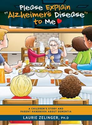 Please Explain Alzheimer's Disease to Me: A Children's Story and Parent Handbook About Dementia book