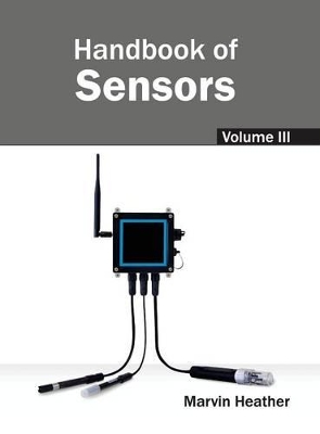 Handbook of Sensors: Volume III by Marvin Heather