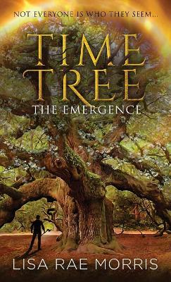 Time Tree: The Emergence by Lisa Rae Morris