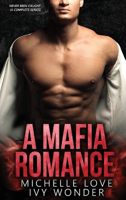 A Mafia Romance: Never Been Caught book