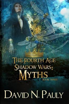 Myths (The Fourth Age: Shadow Wars Book 3) by David N Pauly